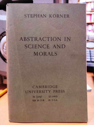 Stephan K�rner - Abstraction in Science and Morals (Absztrakci� a tudom�nyban �s az erk�lcsben)