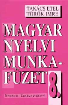 Tak�cs Etel; T�r�k Imre - Magyar nyelvi munkaf�zet 8.