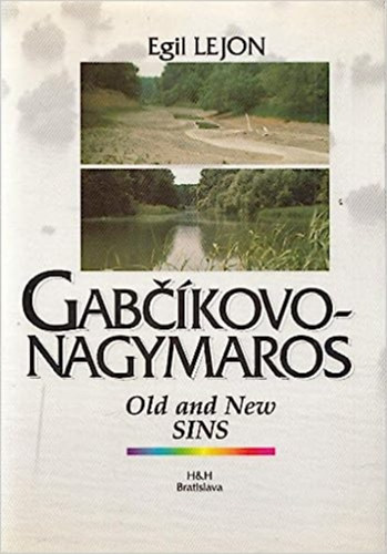 Egil Lejon - Gabcikovo-Nagymaros: Old and new sins