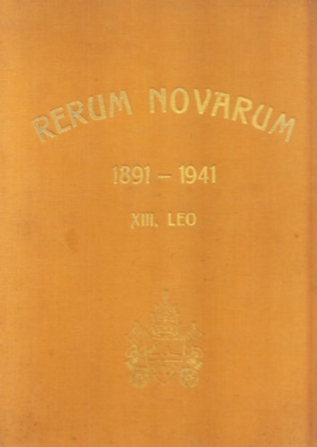 XIII. Leo P�pa - Rerum Novarum - XIII. Leo P�pa szoci�lis �s t�rsadalomuj�t� ...