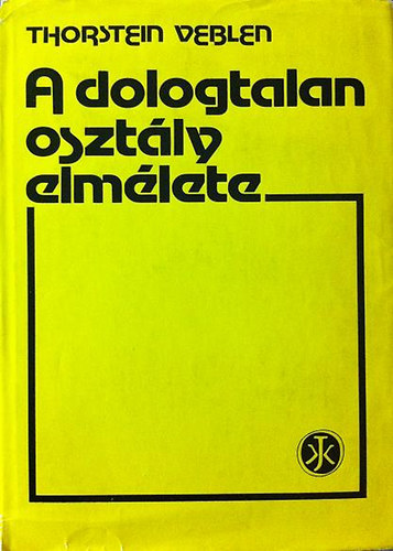 Thorstein Veblen - A dologtalan osztly elmlete