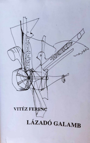 Burkus J�zsef Vit�z Ferenc - L�zad� galamb