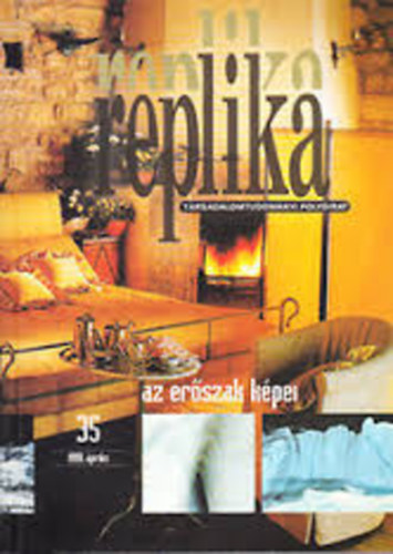 Hadas Mikl�s  (szerk.) - Replika (T�rsadalomtudom�nyi foly�irat) - 1999. �prilis, 35. sz�m - Az er�szak k�pei