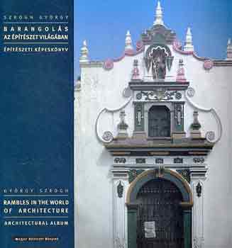 Szrogh Gy�rgy - Barangol�s az �p�t�szet vil�g�ban