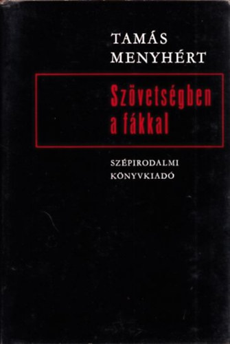 Tamás Menyhért - Szövetségben a fákkal (Bertha Bulcsunak dedikált példány)