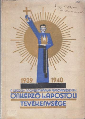 A Szegedi Nagyszemin�rum papn�vend�keinek �nk�pz� �s apostoli tev�kenys�ge az 1939-1940. tan�vben