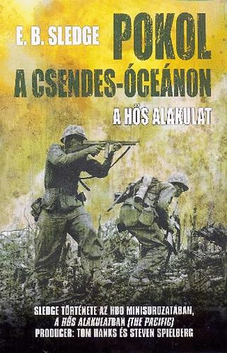 Eugene B. Sledge - Pokol a Csendes-�ce�non - A h�s alakulat