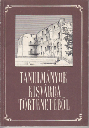 Tanulm�nyok Kisv�rda t�rt�net�b�l