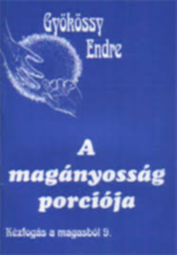 Dr. Gykssy Endre - A magnyossg porcija (Kzfogs a magasbl 9.)