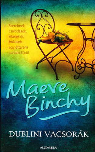 Maeve Binchy - Dublini vacsor�k - Szerelmek, csal�d�sok, sikerek �s buk�sok egy �tterem asztalai k�r�l