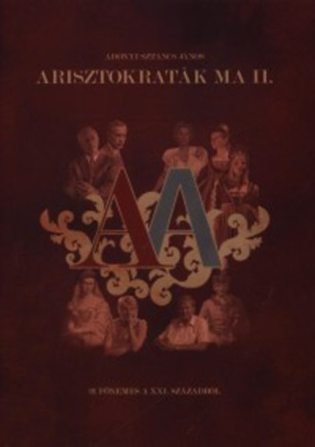 Adonyi Sztancs J�nos - Arisztokrat�k ma II.- 21 f�nemes a XXI. sz�zadb�l