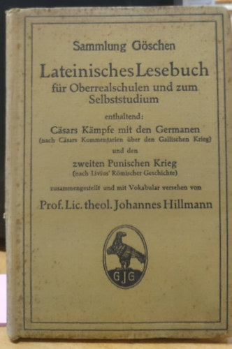 Prof. Lic. theol. Johannes Hillmann - Lateinisches Lesebuch f�r Oberrealschulen und zum Selbststudium enthalted 713 - Sammlung G�schen