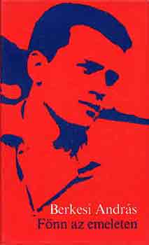 Berkesi András - Fönn az emeleten