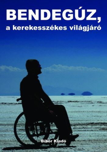 Nagy Bendeg�z - Bendeg�z, a kerekessz�kes vil�gj�r�