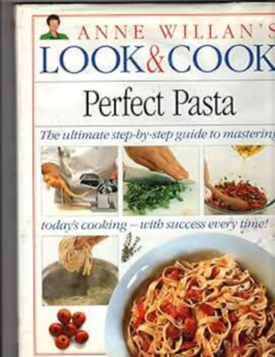 Anne Willan - Perfect Pasta (Anne Willan's Look & Cook)
