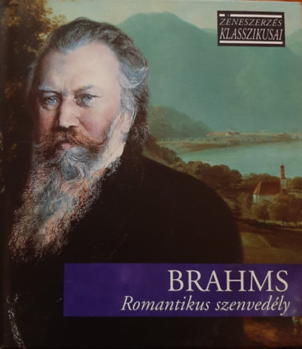 Johannes Brahms - Romantikus szenvedly - A zeneszerzs klasszikusai - CD mellklettel