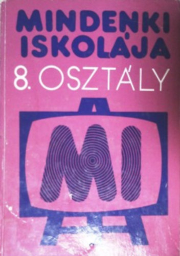 Gartner-G�l-Major-Martos - Mindenki iskol�ja - 8. oszt�ly (Olvas�k�nyv feln�tteknek)