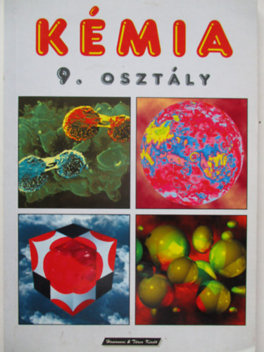 K�mia a szakiskol�k I. �vfolyama �s az �ltal�nos iskol�k 9. �vfolyama sz�m�ra