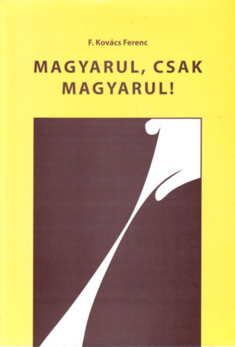 Dr. Kov�csf. Ferenc - Magyarul, csak magyarul!