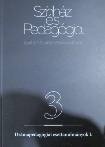 Deme Jnos (szerk.) - Sznhz s pedaggia 3 (Drmapedaggiai esettanulmnyok I.)