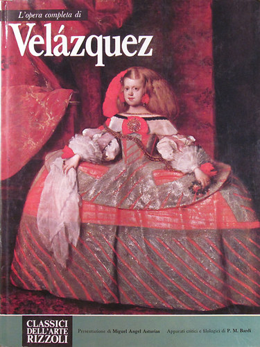 Miguel Angel Asturias - P. M. Bardi - L'opera completa di Velzquez