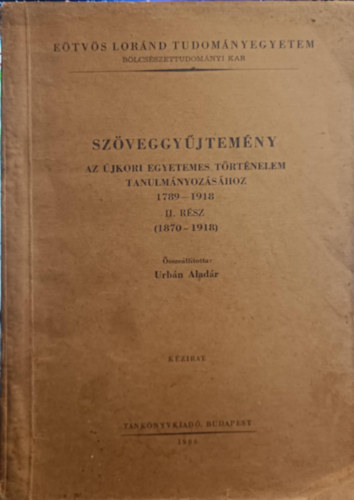 Szveggyjtemny az egyetemes trtnelem tanulmnyozshoz 1789-1918 II. rsz