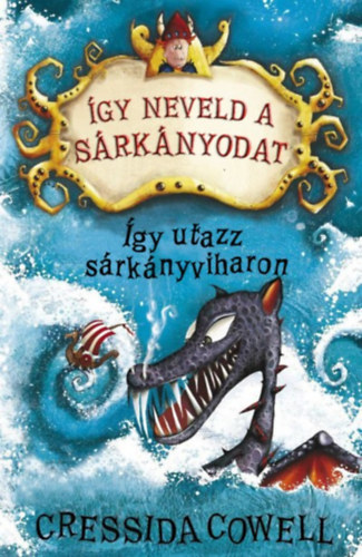 Cressida Cowell - �gy neveld a s�rk�nyodat 7. - �gy utazz s�rk�nyviharon