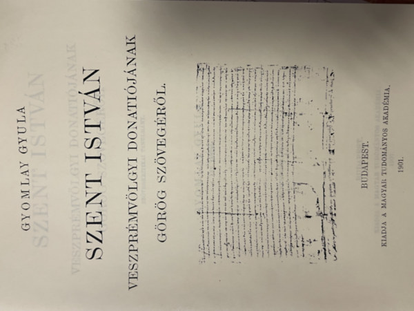 Gyomlay Gyula - Szent István veszprémvölgyi donatiójának görög szövegéről (hasonmás kiadás)