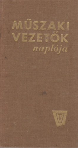 Bernhardt Gyrgy - Hajdu Lszl - Mszaki vezetk naplja