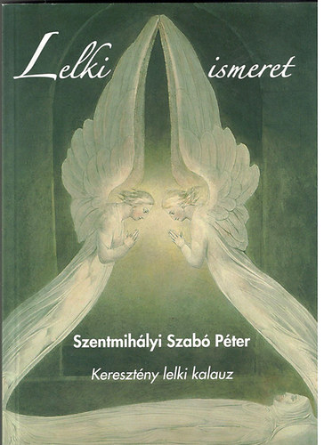 Szentmih�lyi Szab� P�ter - Lelkiismeret (kereszt�ny lelki kalauz)