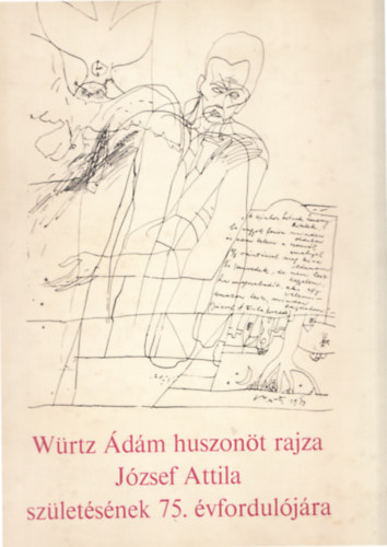 Würtz Ádám - Würtz Ádám huszonöt rajza József Attila születésének 75. évfordulójára