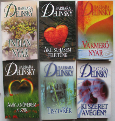 Barbara Delinsky - 6 db Barbara Delinsky  romantikus knyv (Ki szeret a vgn?, Amg a nvrem alszik, Tiszta kk, Vakmer nyr, Indin nyr, Akit sohasem felejtnk)