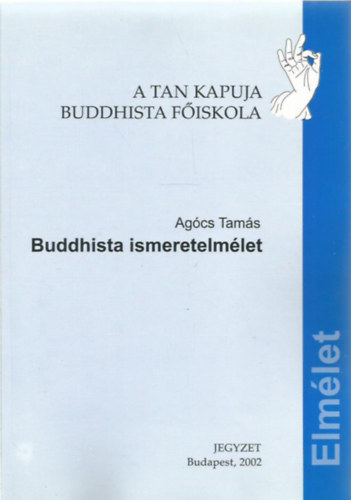 Agcs Tams - Buddhista ismeretelmlet