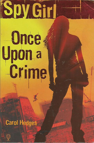 Carol Hedges - Spy Girl - Once Upon a Crime