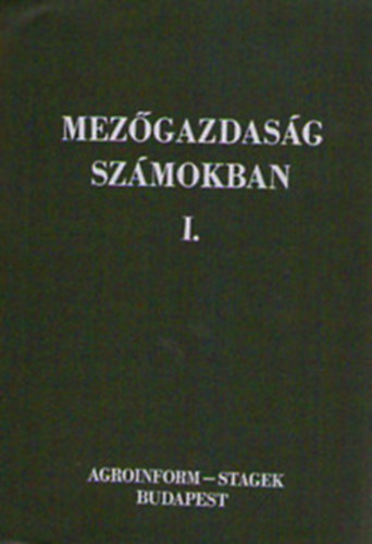 Srkzy Pter  (szerk.) - Mezgazdasg szmokban I-II.