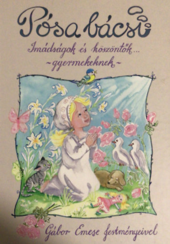 Pósa Lajos - Pósa bácsi - Imádságok és köszöntők... - gyermekeknek -