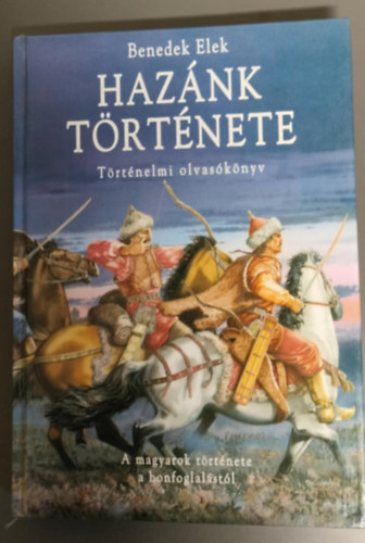 Benedek Elek - Hazánk története - A magyarok története a honfoglalástól