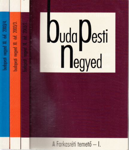 Budapesti negyed 40-42. szám (3 kötet)- A Farkasréti temető I-III. (2003. nyár-ősz-tél)