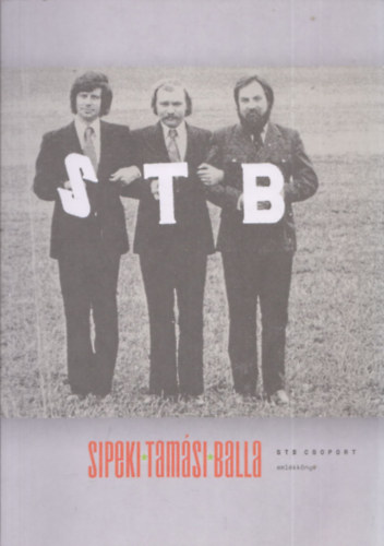 Sipeki Gyula, Tamsi Pter, Balla Andrs - STB csoport emlkknyv (1973-2013) - DEDIKLT!