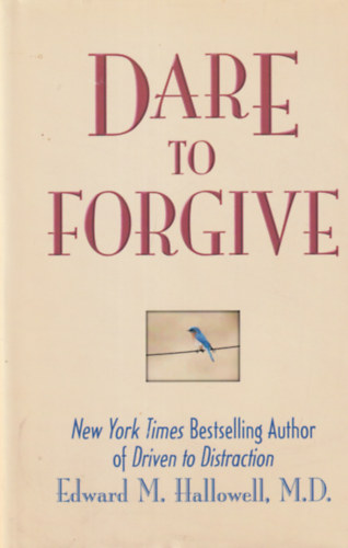 Edward M. Hallowell - Dare to Forgive