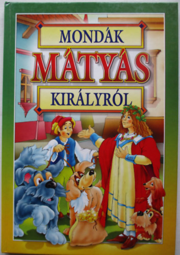 Bcsi Gy. Antal  (szerk.) - Mondk Mtys kirlyrl