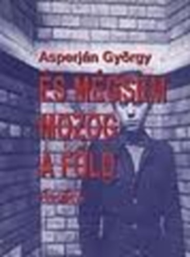 Asperj�n Gy�rgy - �s m�gsem mozog a F�ld (dedik�lt)