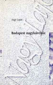 Nagy Lajos - Budapest nagykávéház