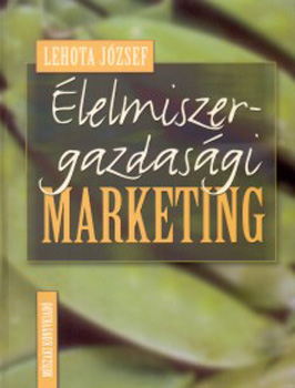 Lehota J�zsef; Veres Zolt�n - �lelmiszer-gazdas�gi marketing