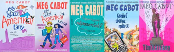 Meg Cabot - 5 db Meg Cabot reg�ny: Tinib�lv�ny + Egy igazi amerikai l�ny 1-2.+ Hogyan legy�nk n�pszer�ek? + Esk�v� olasz m�dra