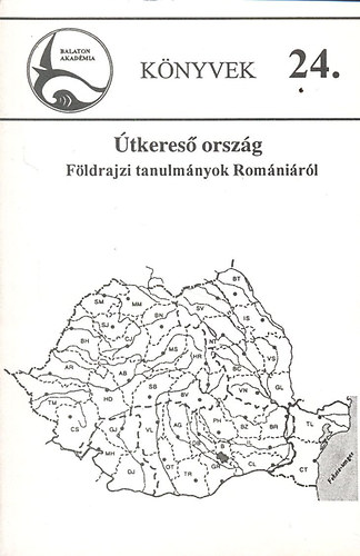 Hajd�-Moharos J�zsef - �tkeres� orsz�g (F�ldrajzi tanulm�nyok Rom�ni�r�l)- Balaton Akad�mia K�nyvek 24.