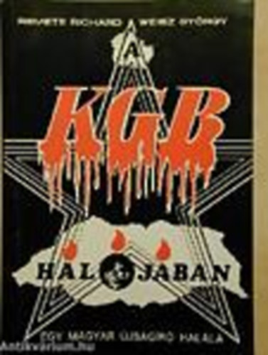 Remete Richárd- Weisz György - A KGB hálójában