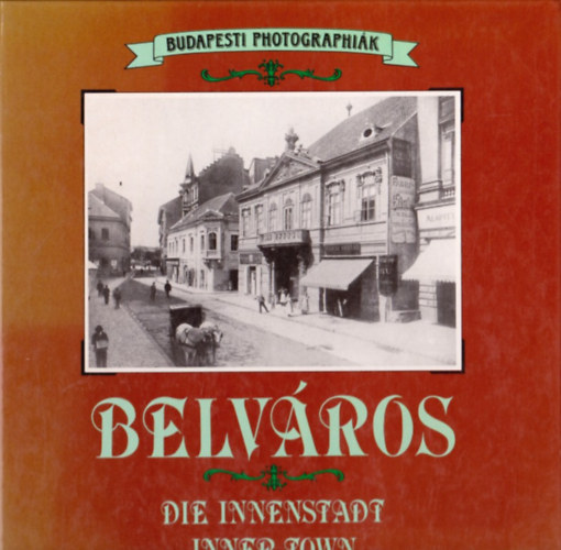 Baróti Judit - Belváros - Der Innerstadt - Inner Town