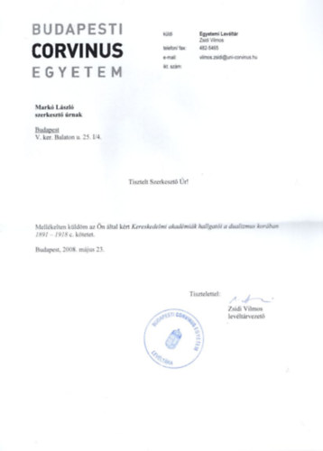 Zsidi Vilmos  Szab� Imre (szerk.) - Kereskedelmi akad�mi�nk hallgat�i a dualizmus kor�ban 1891-1918 ( A Budapesti Corvinus Egyetem Lev�lt�r�nak kiadv�nyai 11. ) dedik�lt lev�llel
