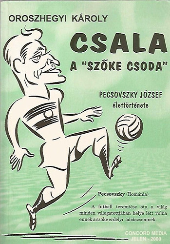 Oroszhegyi Károly - Csala, a Szőke Csoda